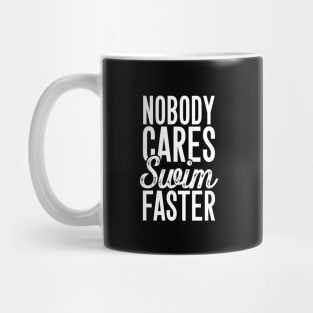 Nobody cares swim faster Mug